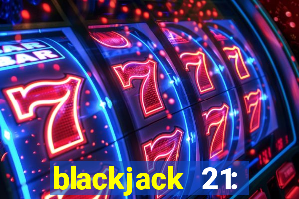 blackjack 21: online casino