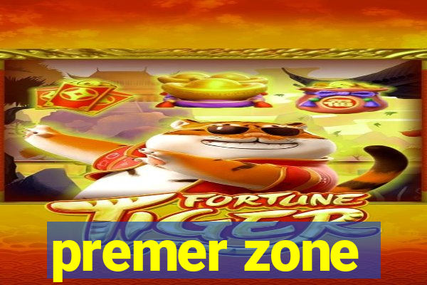 premer zone