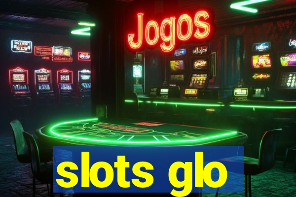 slots glo