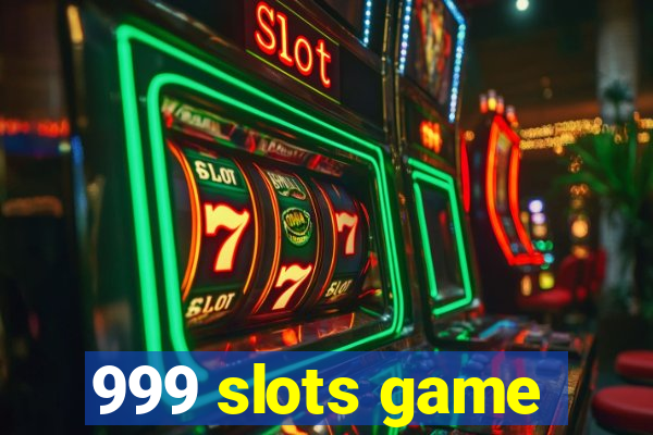 999 slots game