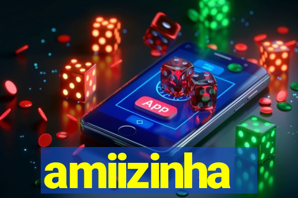 amiizinha