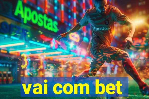 vai com bet