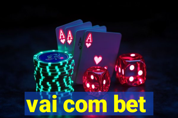 vai com bet