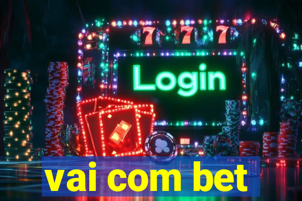 vai com bet