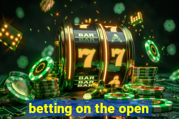 betting on the open