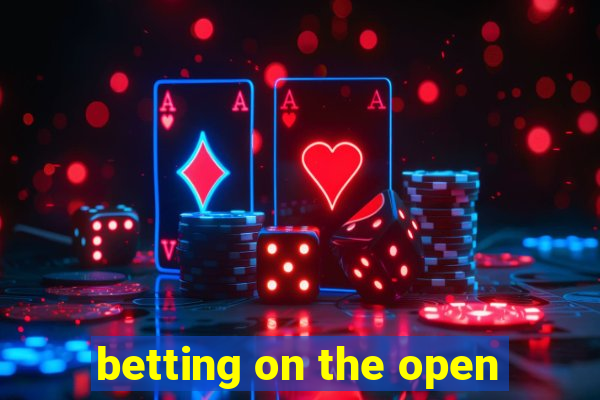 betting on the open