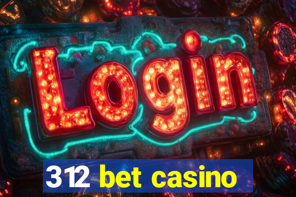 312 bet casino