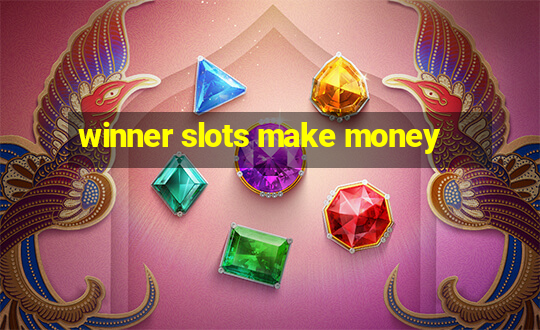 winner slots make money