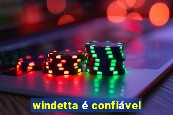 windetta é confiável