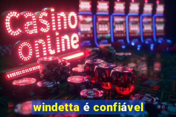 windetta é confiável