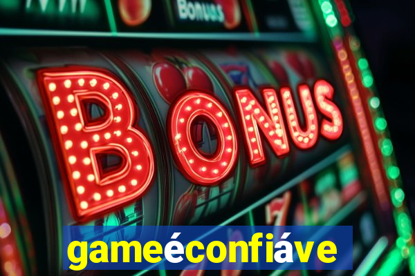 gameéconfiável