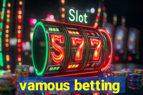 vamous betting