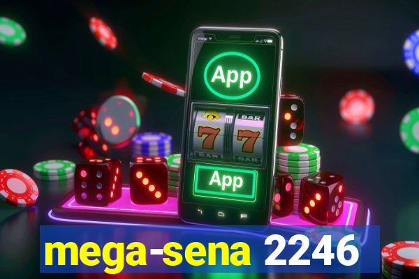 mega-sena 2246