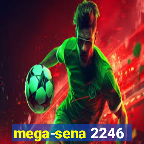 mega-sena 2246