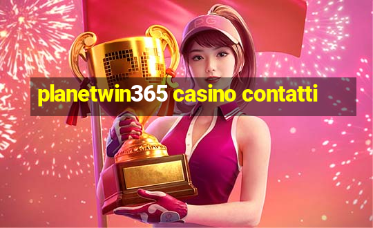 planetwin365 casino contatti