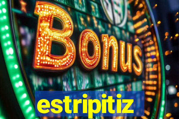 estripitiz