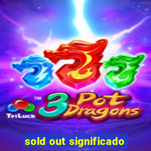 sold out significado