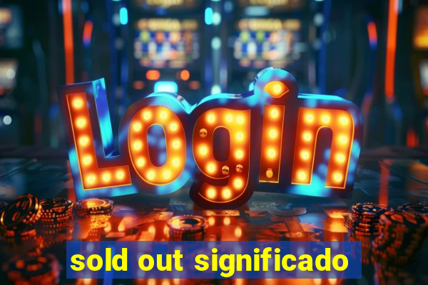 sold out significado