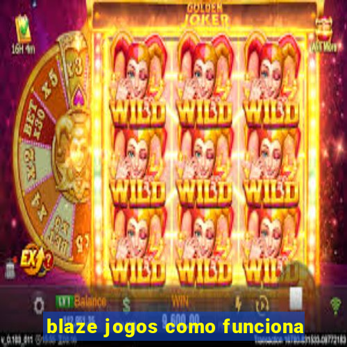 blaze jogos como funciona