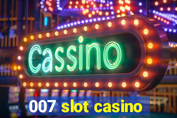 007 slot casino