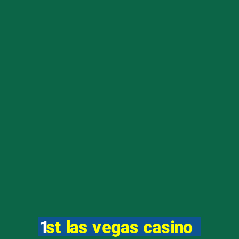 1st las vegas casino