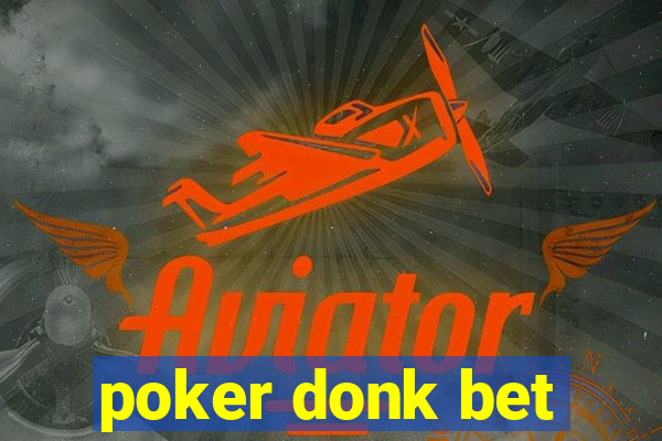 poker donk bet