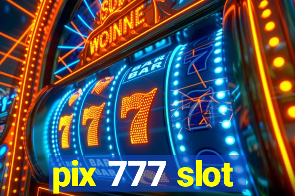 pix 777 slot