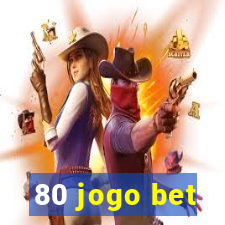 80 jogo bet