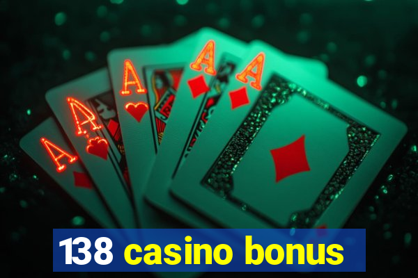 138 casino bonus