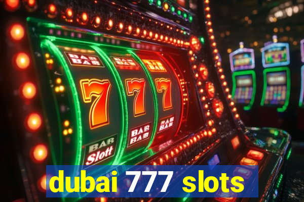 dubai 777 slots