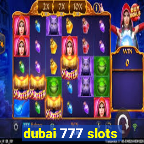 dubai 777 slots