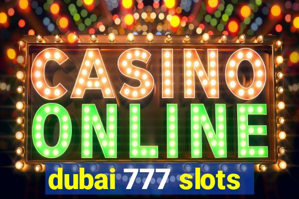 dubai 777 slots