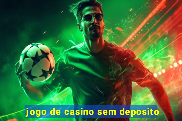 jogo de casino sem deposito