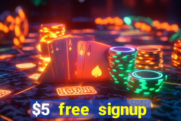 $5 free signup bonus casino