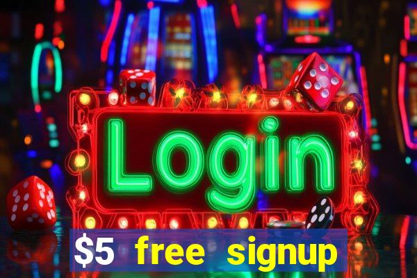 $5 free signup bonus casino