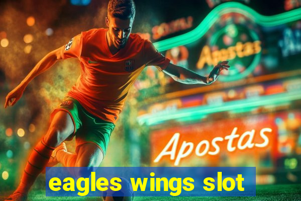 eagles wings slot