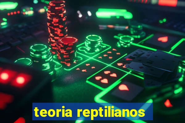 teoria reptilianos