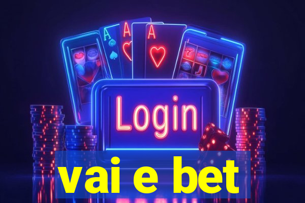 vai e bet