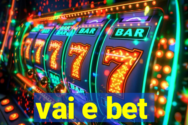 vai e bet