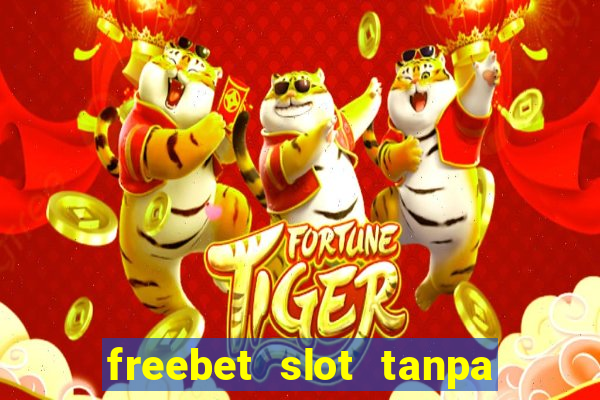 freebet slot tanpa deposit 2020 tanpa syarat