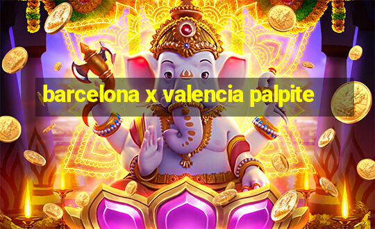 barcelona x valencia palpite