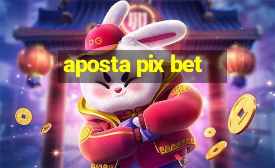 aposta pix bet