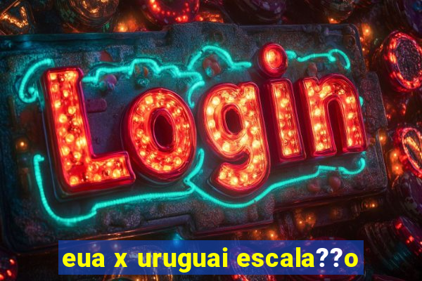 eua x uruguai escala??o