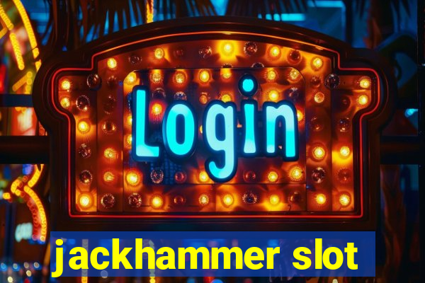 jackhammer slot