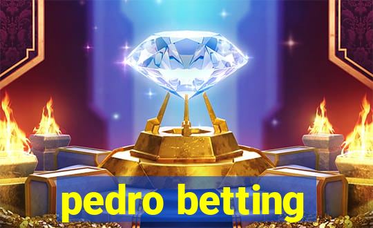 pedro betting