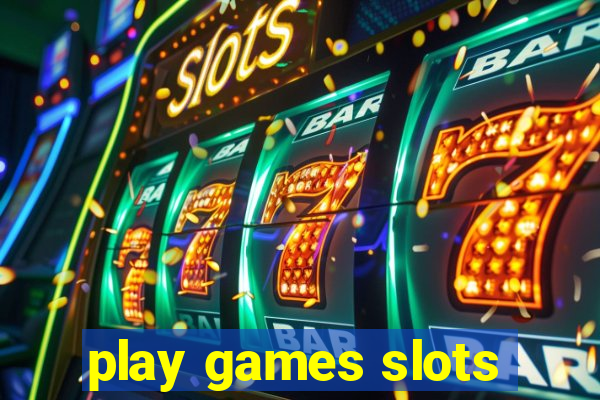 play games slots