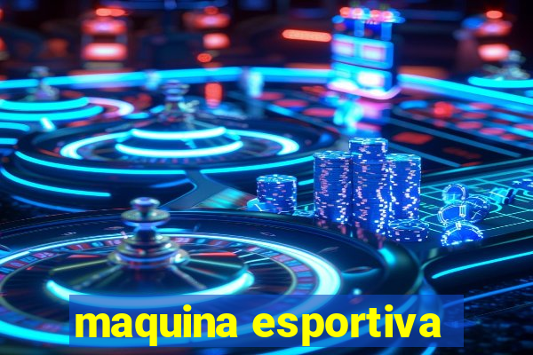 maquina esportiva