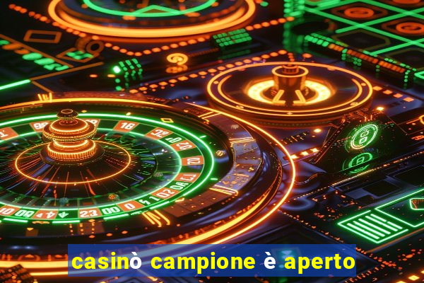 casinò campione è aperto