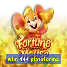 wim 444 plataforma