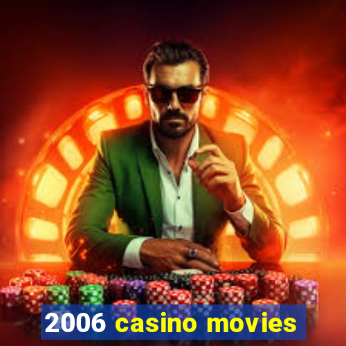 2006 casino movies